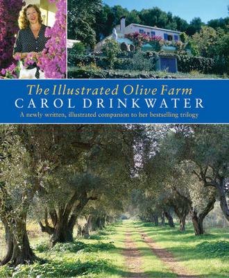 The Illustrated Olive Farm: A Newly Written, Illustrated Companion to Her Bestselling Trilogy - Drinkwater, Carol