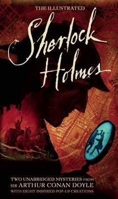 The Illustrated Sherlock Holmes: Two Unabridged Mysteries from Sir Arthur Conan Doyle - Doyle, Arthur Conan, Sir