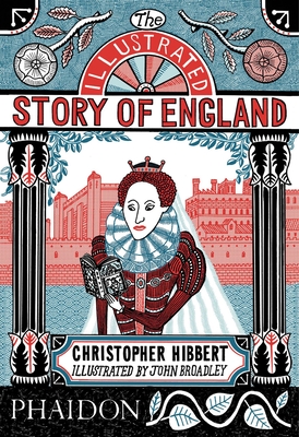 The Illustrated Story of England - Hibbert, Christopher, and Broadley, John, and Lang, Sean