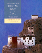 The Illustrated Tibetan Book of the Dead: A New Reference Manual for the Soul