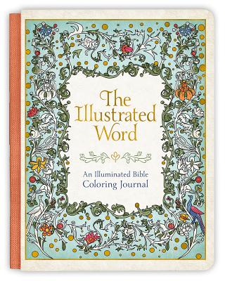 The Illustrated Word: An Illuminated Bible Coloring Journal - Museum of the Bible Books (Creator)