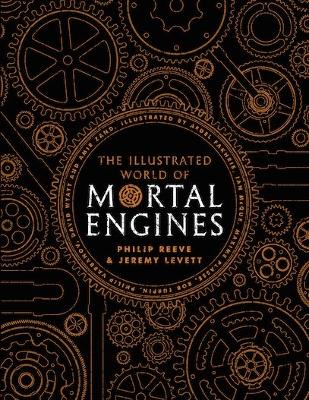 The Illustrated World of Mortal Engines - Reeve, Philip, and Levett, Jeremy