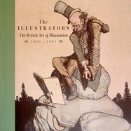 The Illustrators: The British Art of Illustration, 1800-1997