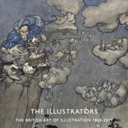 The Illustrators: The British Art of Illustration 1865-2019