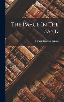 The Image In The Sand - Benson, Edward Frederic