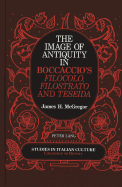 The Image of Antiquity in Boccaccio's Filocolo, Filostrato and Teseida