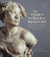 The Image of the Black in Western Art: From the American Revolution to World War I: Slaves and Liberators: New Edition