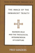 The Image of the Immanent Trinity: Rahner's Rule and the Theological Interpretation of Scripture