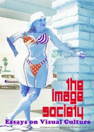 The Image Society: Essays on Visual Culture