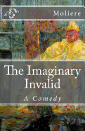 The Imaginary Invalid: A Comedy