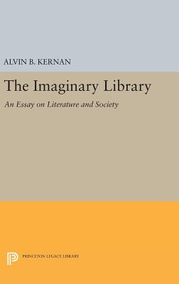 The Imaginary Library: An Essay on Literature and Society - Kernan, Alvin B.