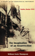 The Imagination of an Insurrection: Dublin, Easter 1916