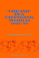 The IMF in a Changing World, 1945-85 - de Vries, Margaret Garritsen