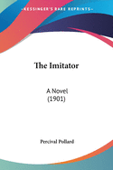 The Imitator: A Novel (1901)