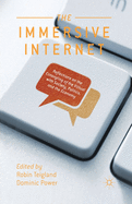 The Immersive Internet: Reflections on the Entangling of the Virtual with Society, Politics and the Economy