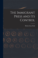 The Immigrant Press and its Control