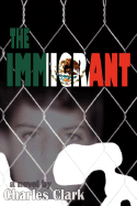 The Immigrant - Clark, Charles, Dr.