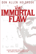 The Immortal Flaw: Be Careful What You Wish for