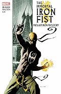 The Immortal Iron Fist: The Last Iron Fist Story - Brubaker, Ed, and Fraction, Matt