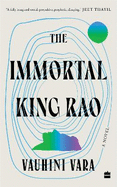 The Immortal King Rao: A Novel [WINNER OF THE TIMES OF INDIA JK PAPER AUTHER AWARD FOR BEST DEBUT 2023, AND THE ATTA GALATTA BANGALORE LITERAT