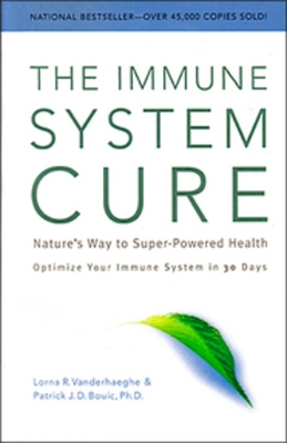 The Immune System Cure: Nature's Way to Super-Powered Health - Vanderhaeghe, Lorna R, and Bouic, Patrick J