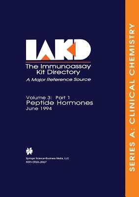 The Immunoassay Kit Directory: Part 1 Peptide Hormones June 1994 - Young, Hugh (Editor)