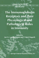 The Immunoglobulin Receptors and Their Physiological and Pathological Roles in Immunity