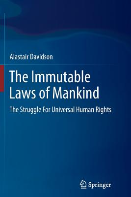 The Immutable Laws of Mankind: The Struggle for Universal Human Rights - Davidson, Alastair