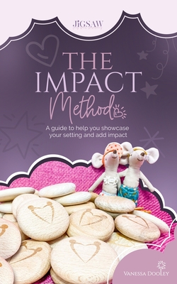 The IMPACT Method: A guide to help you showcase your Early Years setting and add impact - Dooley, Vanessa