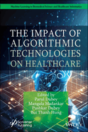 The Impact of Algorithmic Technologies on Healthcare