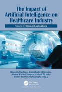 The Impact of Artificial Intelligence on Health Industry: Volume 2: Clinical Applications