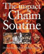 The Impact of Chaim Soutine: de Kooning, Pollock, Dubuffet, Bacon - Soutine, Chaim, and Bacon, Francis, and de Kooning, Willem