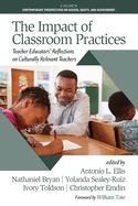The Impact of Classroom Practices: Teacher Educators' Reflections on Culturally Relevant Teachers