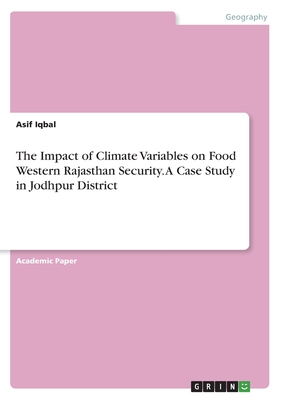 The Impact of Climate Variables on Food Western Rajasthan Security. A Case Study in Jodhpur District - Iqbal, Asif