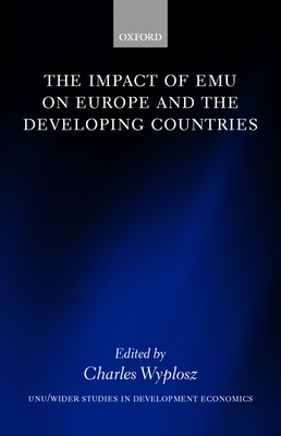 The Impact of Emu on Europe and the Developing Countries - Wyplosz, Charles (Editor)