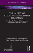 The Impact of Executive Management Education: The Case for Relational Management Education in Business Schools