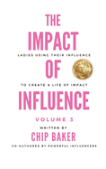 The Impact of Influence Volume 3: Ladies Using Their Influence to Create a Life of Impact