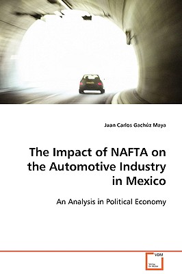 The Impact of NAFTA on the Automotive Industry in Mexico - Gachz Maya, Juan Carlos