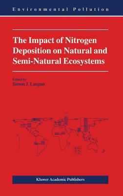 The Impact of Nitrogen Deposition on Natural and Semi-Natural Ecosystems - Langan, S J (Editor)