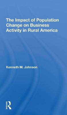 The Impact Of Population Change On Business Activity In Rural America - Johnson, Kenneth M