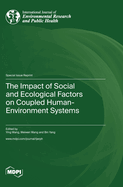 The Impact of Social and Ecological Factors on Coupled Human-Environment Systems