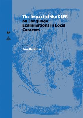 The Impact of the CEFR on Language Examinations in Local Contexts - Bresov, Jana