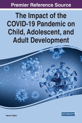 The Impact of the COVID-19 Pandemic on Child, Adolescent, and Adult Development - Silton, Nava R (Editor)