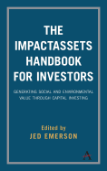 The ImpactAssets Handbook for Investors: Generating Social and Environmental Value through Capital Investing