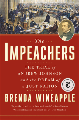 The Impeachers: The Trial of Andrew Johnson and the Dream of a Just Nation - Wineapple, Brenda