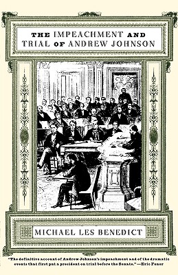 The Impeachment and Trial of Andrew Johnson - Benedict, Michael Les, and Les Benedict, Michael