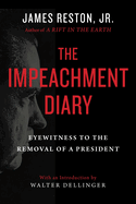The Impeachment Diary: Eyewitness to the Removal of a President