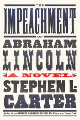 The Impeachment of Abraham Lincoln - Carter, Stephen L