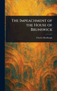 The Impeachment of the House of Brunswick
