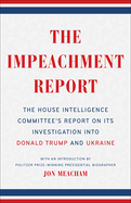 The Impeachment Report: The House Intelligence Committee's Report on Its Investigation Into Donald Trump and Ukraine